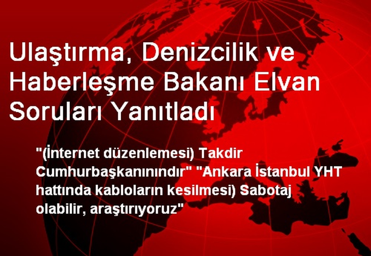 Ulaştırma, Denizcilik ve Haberleşme Bakanı Elvan Soruları Yanıtladı