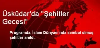 Üsküdar'da 'Şehitler Gecesi'