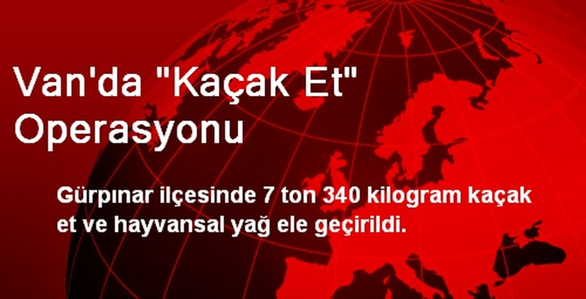Van\'da "Kaçak Et" Operasyonu