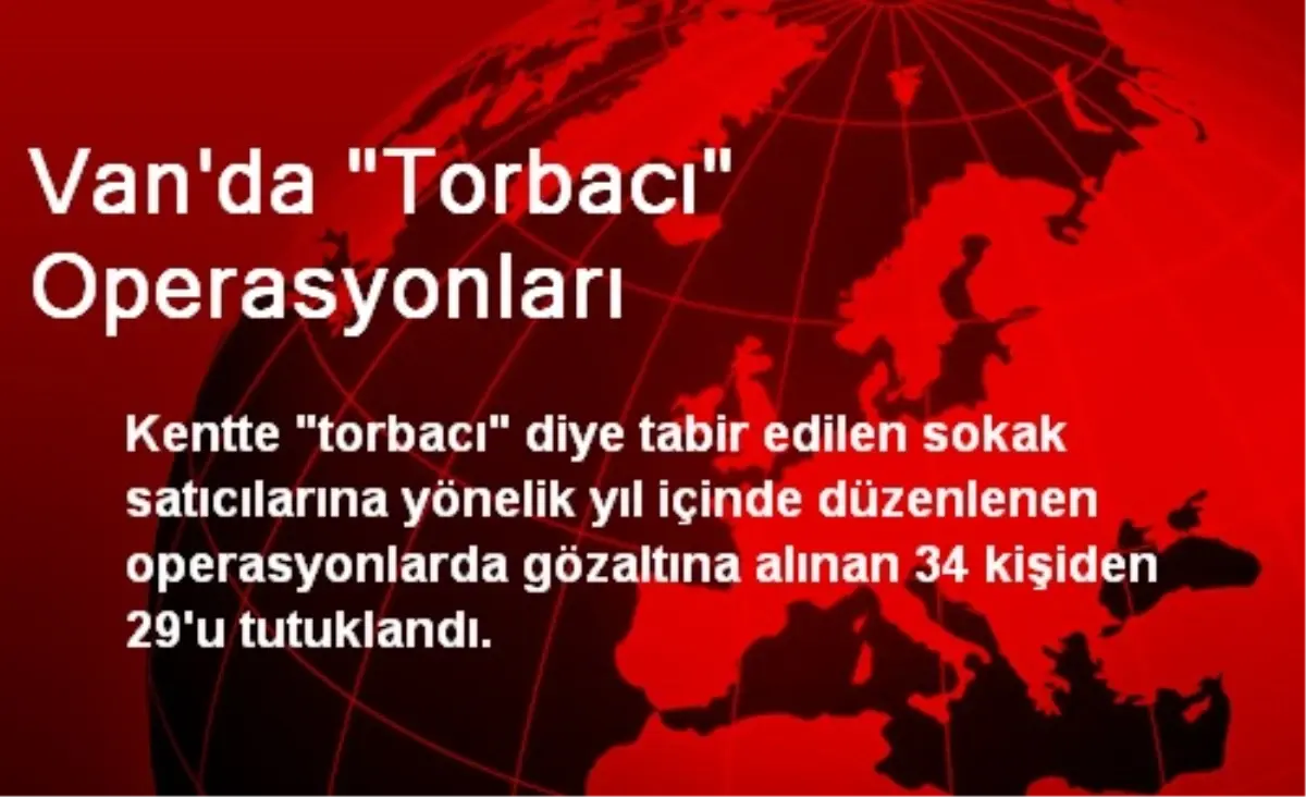 Van\'da "Torbacı" Operasyonları