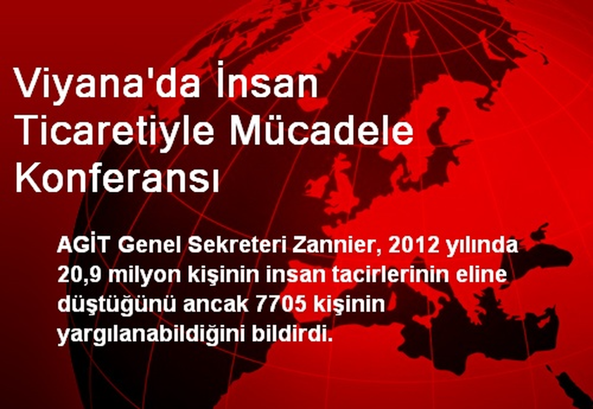 Viyana\'da İnsan Ticaretiyle Mücadele Konferansı