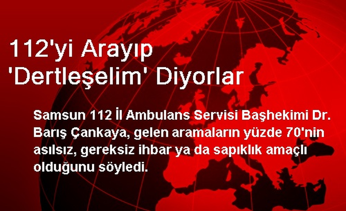 112\'yi Arayıp \'Dertleşelim\' Diyorlar