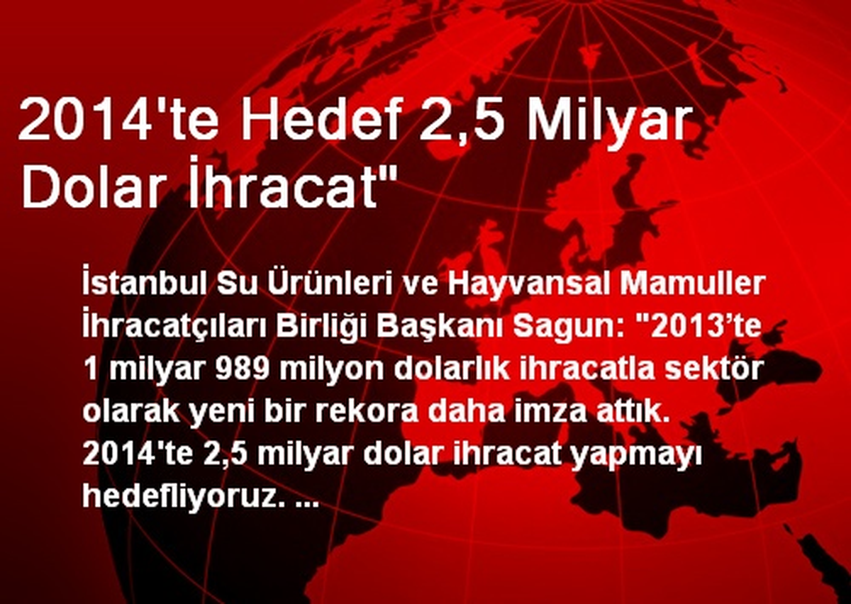 2014\'te Hedef 2,5 Milyar Dolar İhracat"