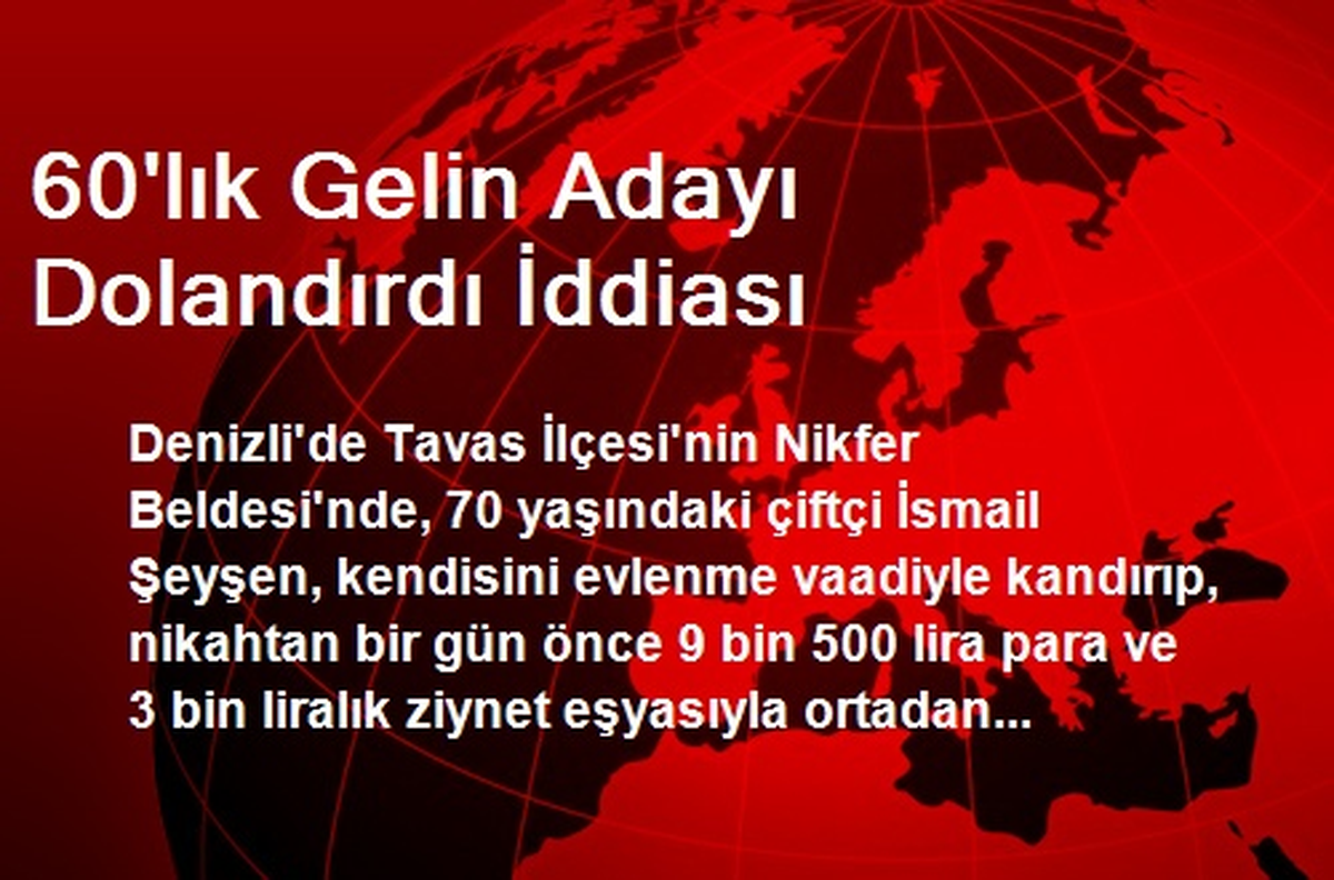 60\'lık Gelin Adayı Dolandırdı İddiası