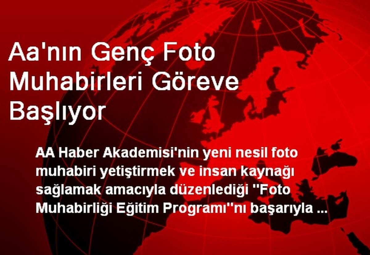 Aa\'nın Genç Foto Muhabirleri Göreve Başlıyor