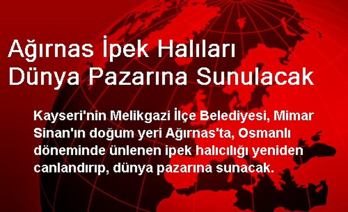 Ağırnas İpek Halıları Dünya Pazarına Sunulacak
