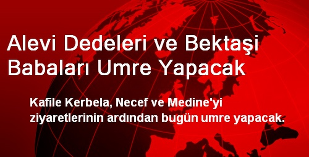 Alevi Dedeleri ve Bektaşi Babaları Umre Yapacak