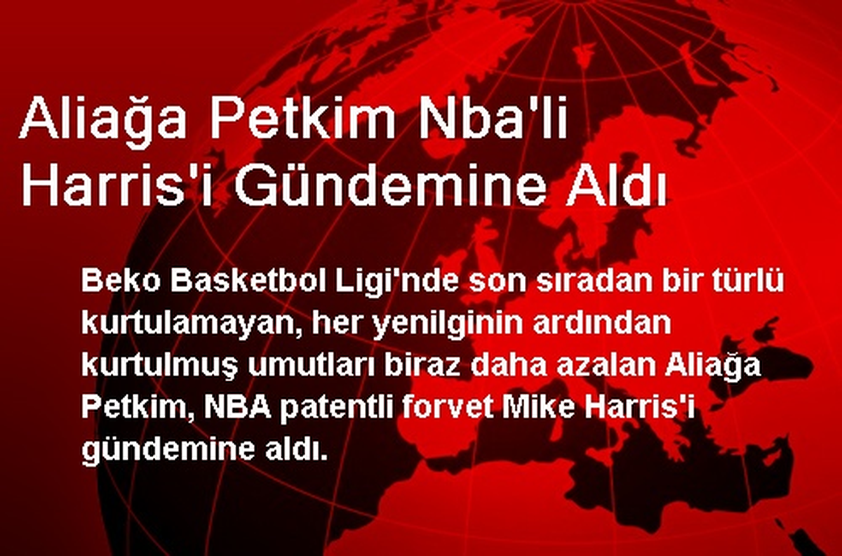 Aliağa Petkim Nba\'li Harris\'i Gündemine Aldı