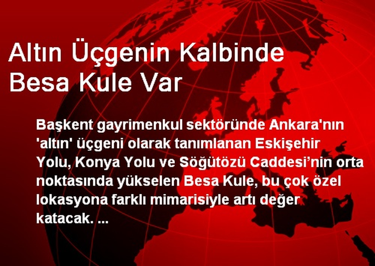 Altın Üçgenin Kalbinde Besa Kule Var