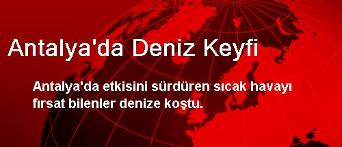 Antalya\'da Deniz Keyfi