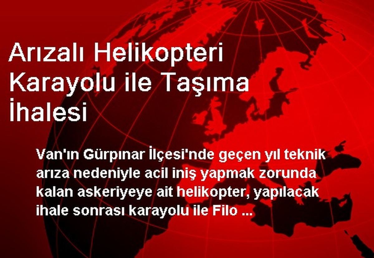 Arızalı Helikopteri Karayolu ile Taşıma İhalesi