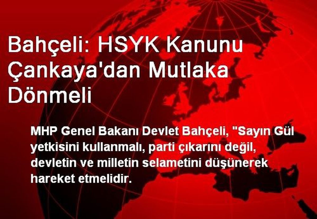 Bahçeli: HSYK Kanunu Çankaya\'dan Mutlaka Dönmeli