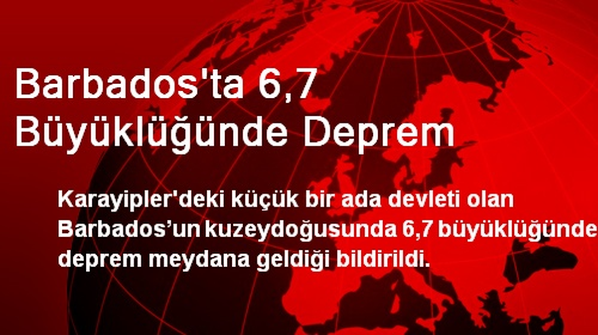 Barbados\'ta 6,7 Büyüklüğünde Deprem