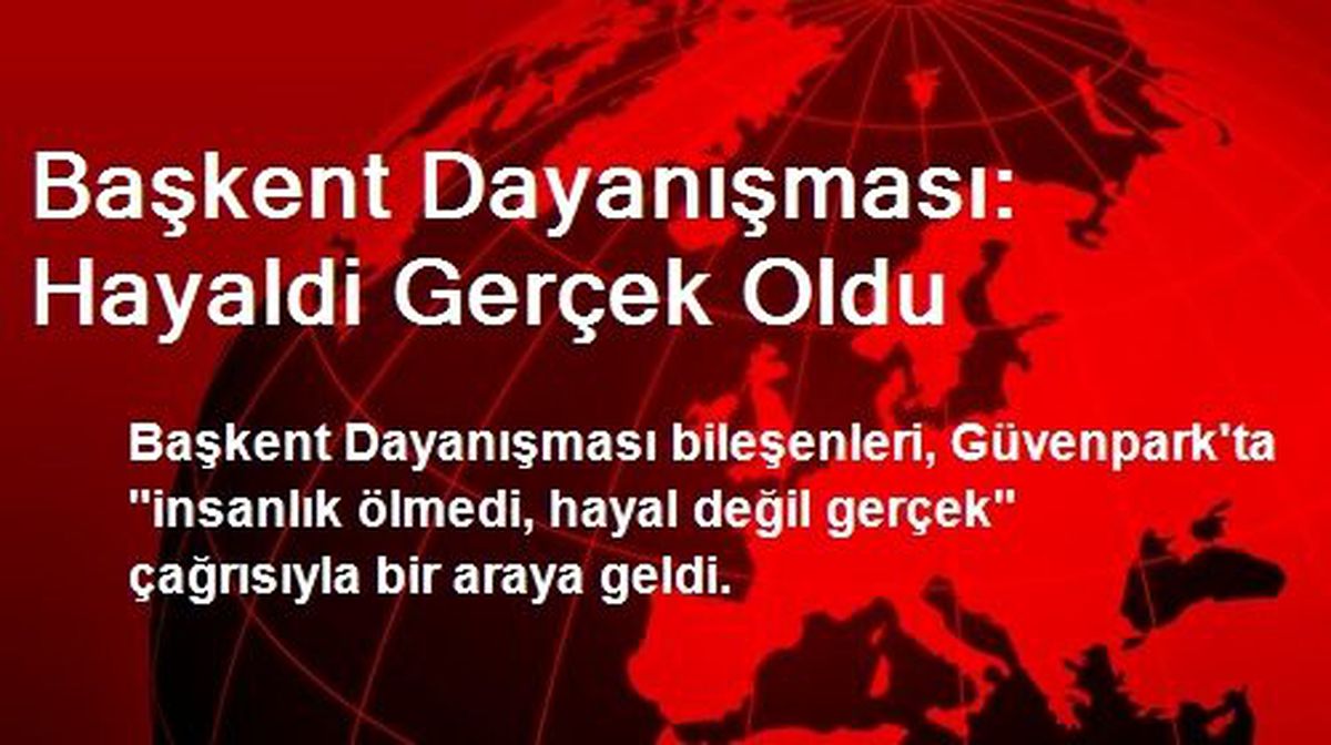 Başkent Dayanışması: Hayaldi Gerçek Oldu