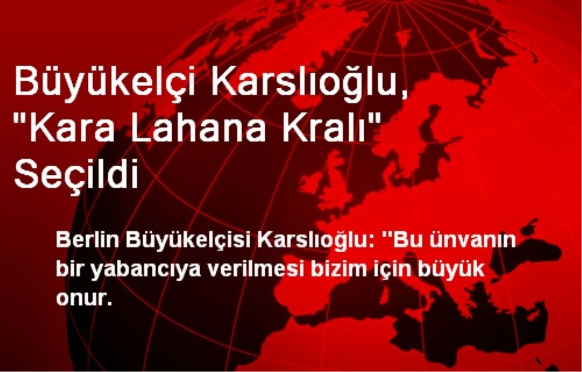 Büyükelçi Karslıoğlu, "Kara Lahana Kralı" Seçildi