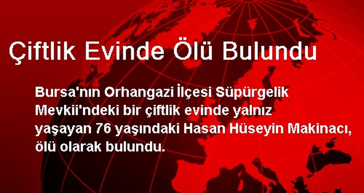 Çiftlik Evinde Ölü Bulundu
