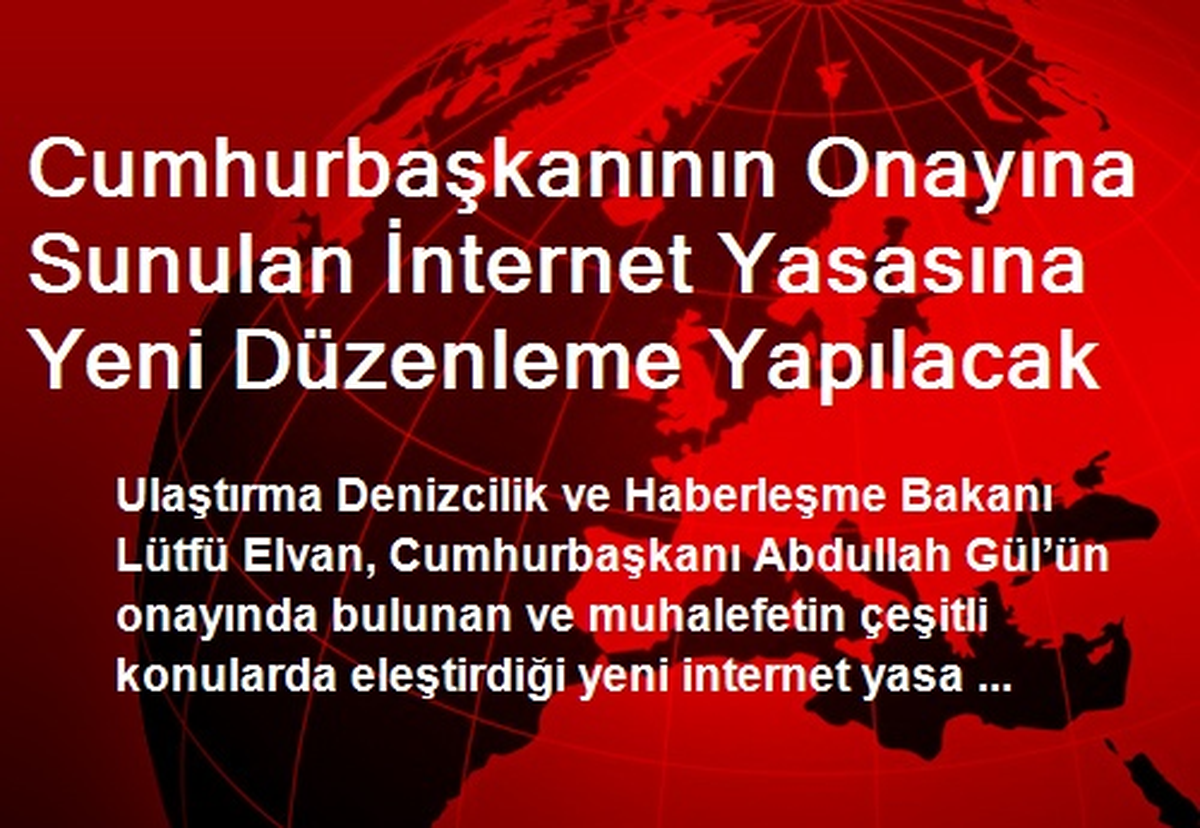Cumhurbaşkanının Onayına Sunulan İnternet Yasasına Yeni Düzenleme Yapılacak