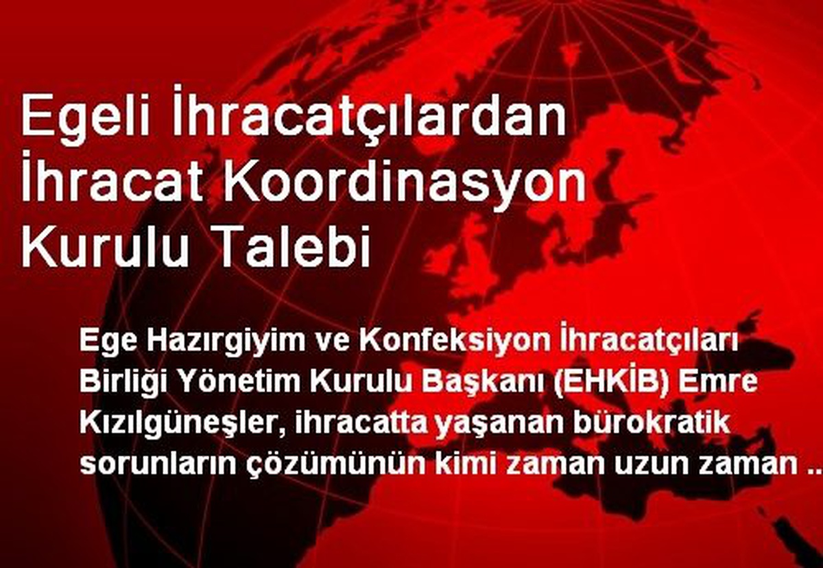 Egeli İhracatçılardan İhracat Koordinasyon Kurulu Talebi