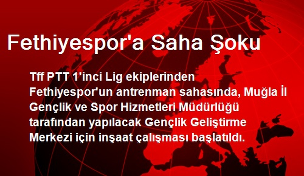 Fethiyespor\'a Saha Şoku