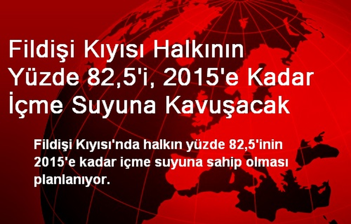 Fildişi Kıyısı Halkının Yüzde 82,5\'i, 2015\'e Kadar İçme Suyuna Kavuşacak