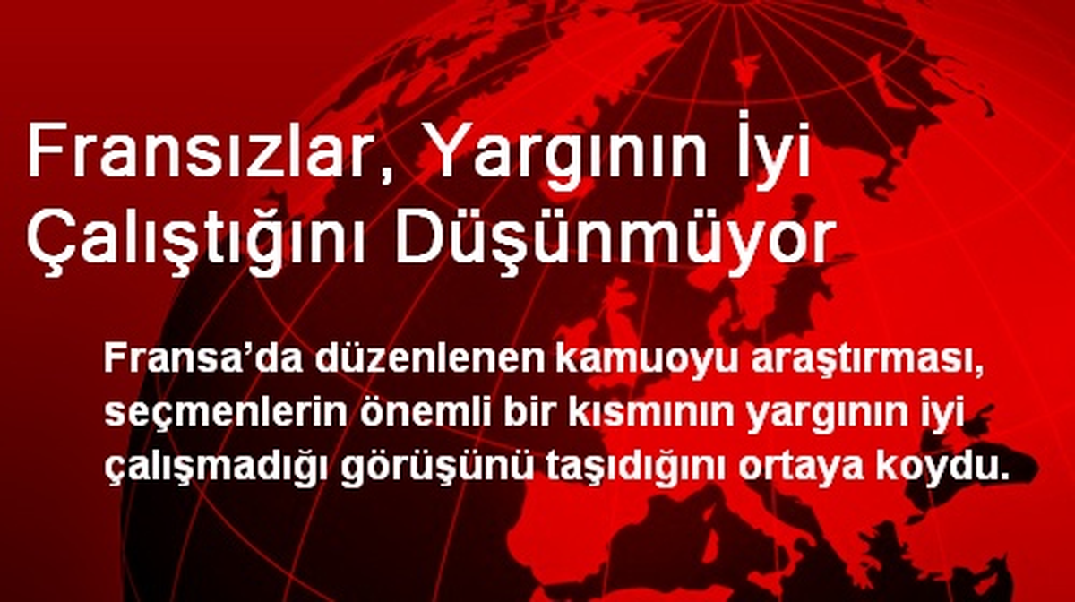 Fransızlar, Yargının İyi Çalıştığını Düşünmüyor