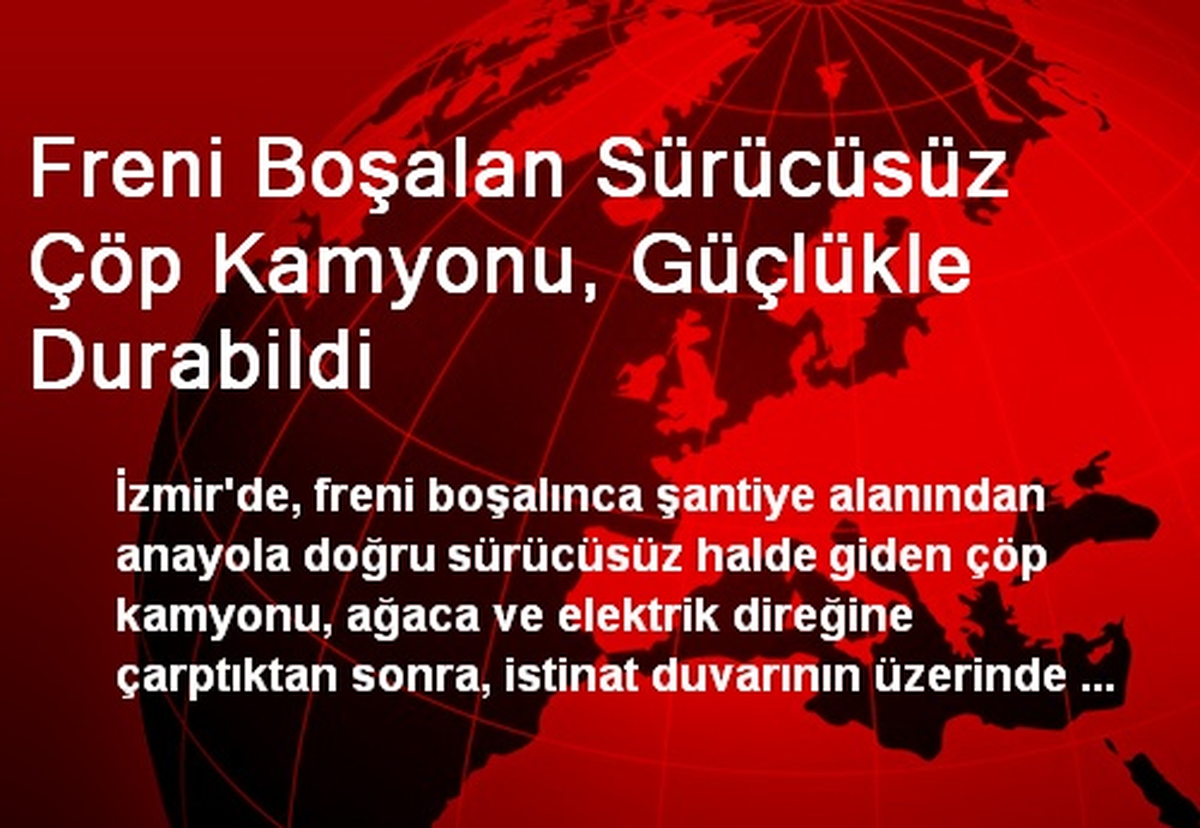 Freni Boşalan Sürücüsüz Çöp Kamyonu, Güçlükle Durabildi