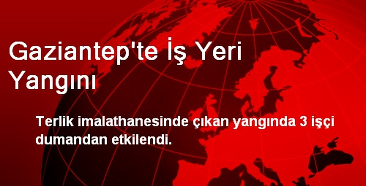 Gaziantep\'te İş Yeri Yangını