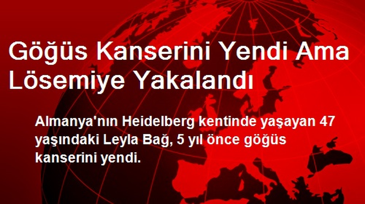 Göğüs Kanserini Yendi Ama Lösemiye Yakalandı