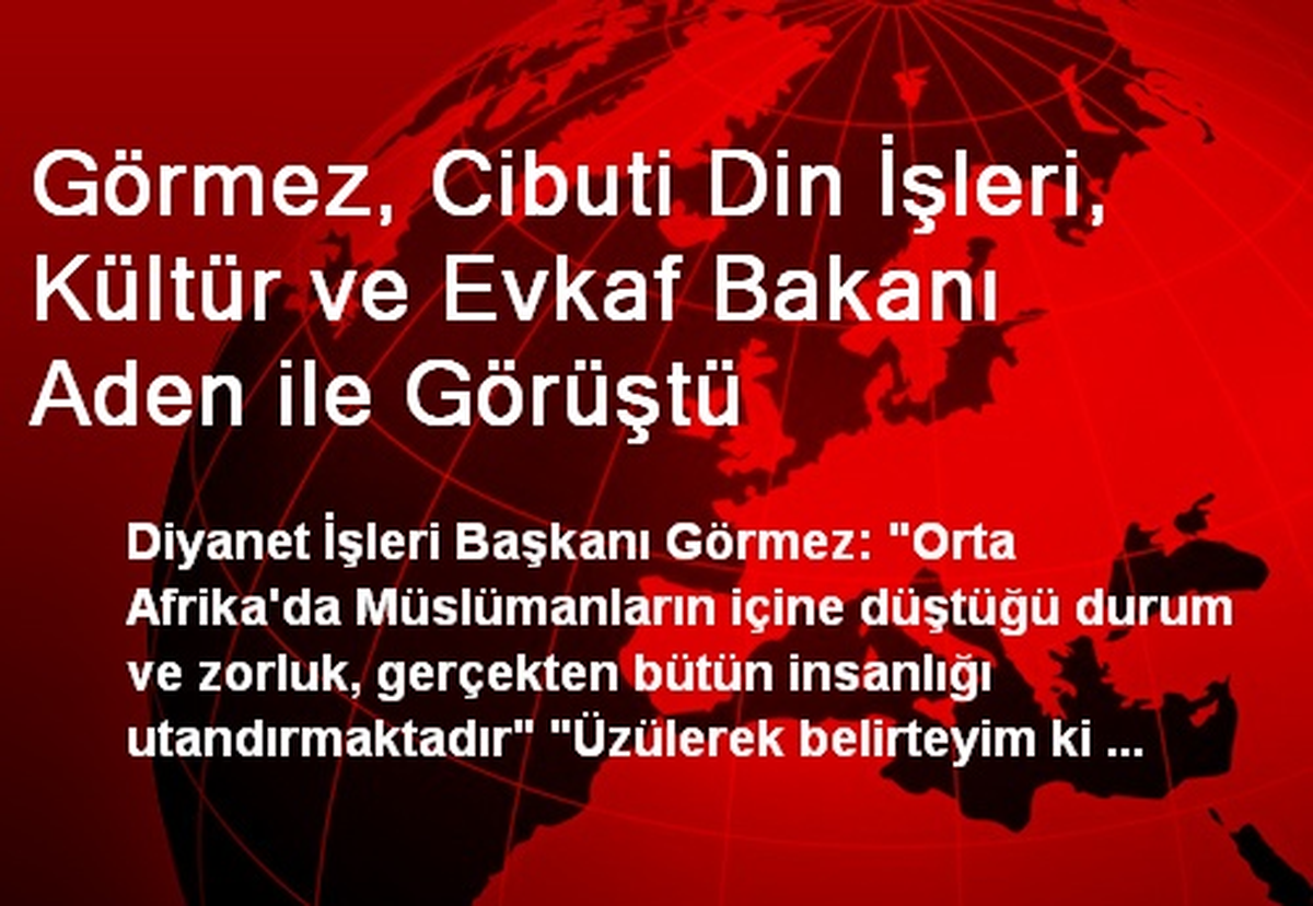 Görmez, Cibuti Din İşleri, Kültür ve Evkaf Bakanı Aden ile Görüştü