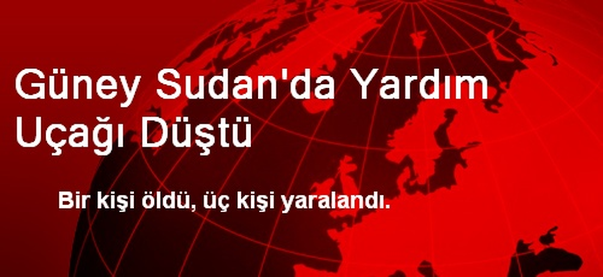 Güney Sudan\'da Yardım Uçağı Düştü