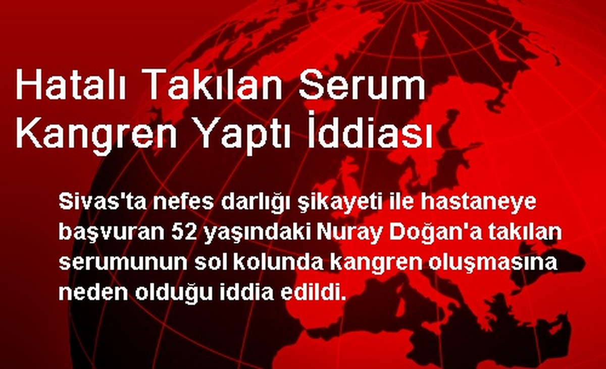 Hatalı Takılan Serum Kangren Yaptı İddiası