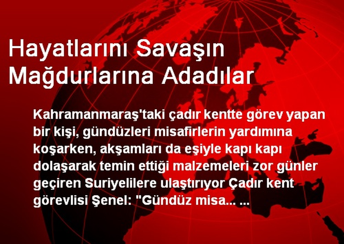 Hayatlarını Savaşın Mağdurlarına Adadılar