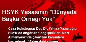 HSYK Yasasının 'Dünyada Başka Örneği Yok'