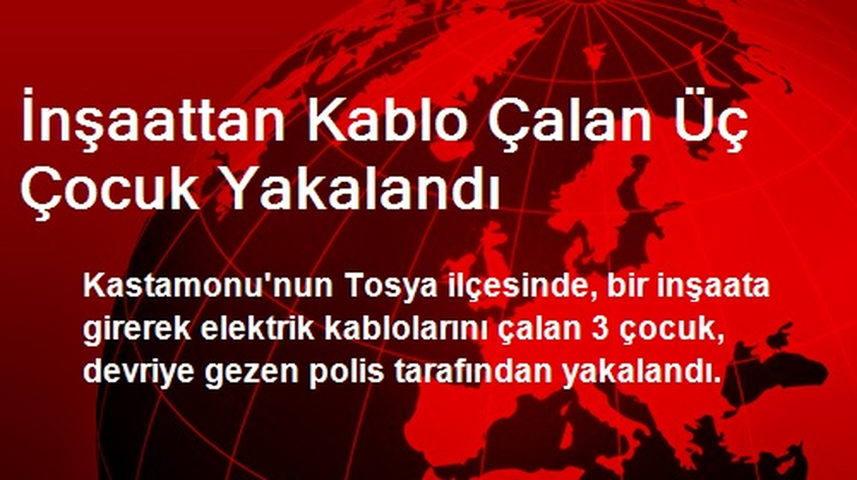 İnşaattan Kablo Çalan Üç Çocuk Yakalandı