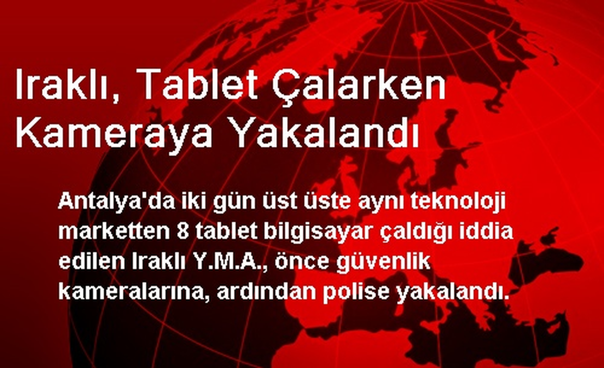 Iraklı, Tablet Çalarken Kameraya Yakalandı