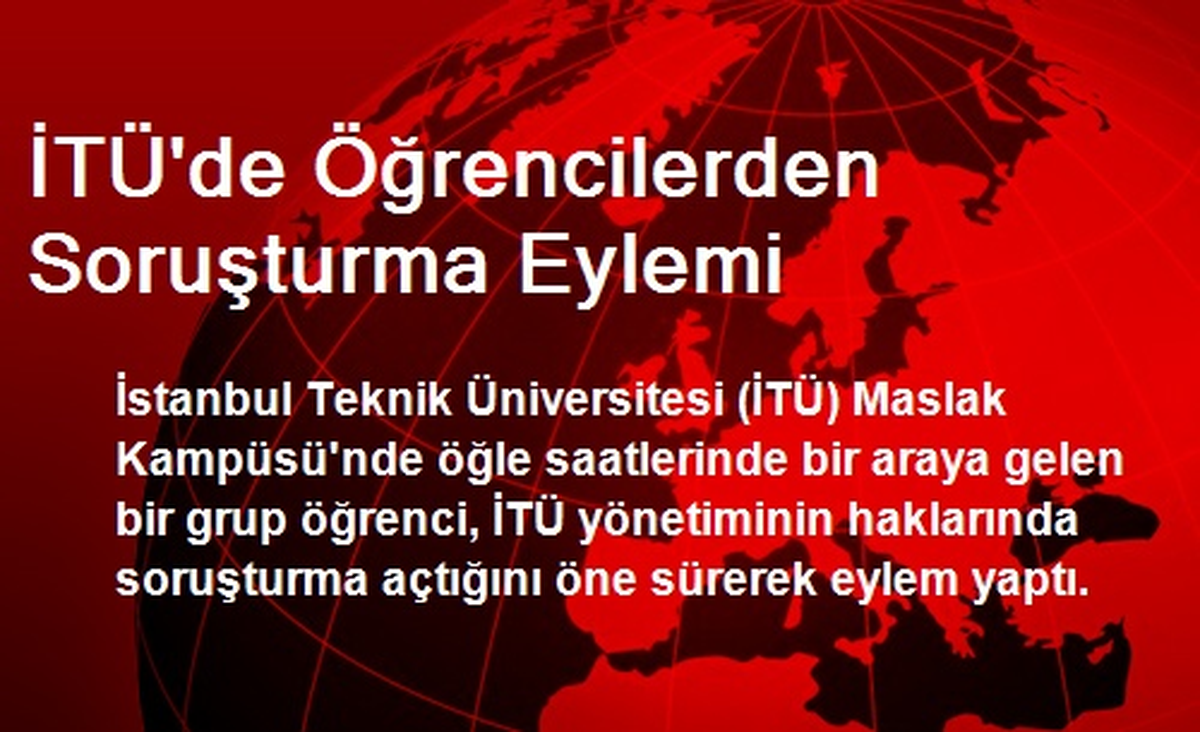 İTÜ\'de Öğrencilerden Soruşturma Eylemi