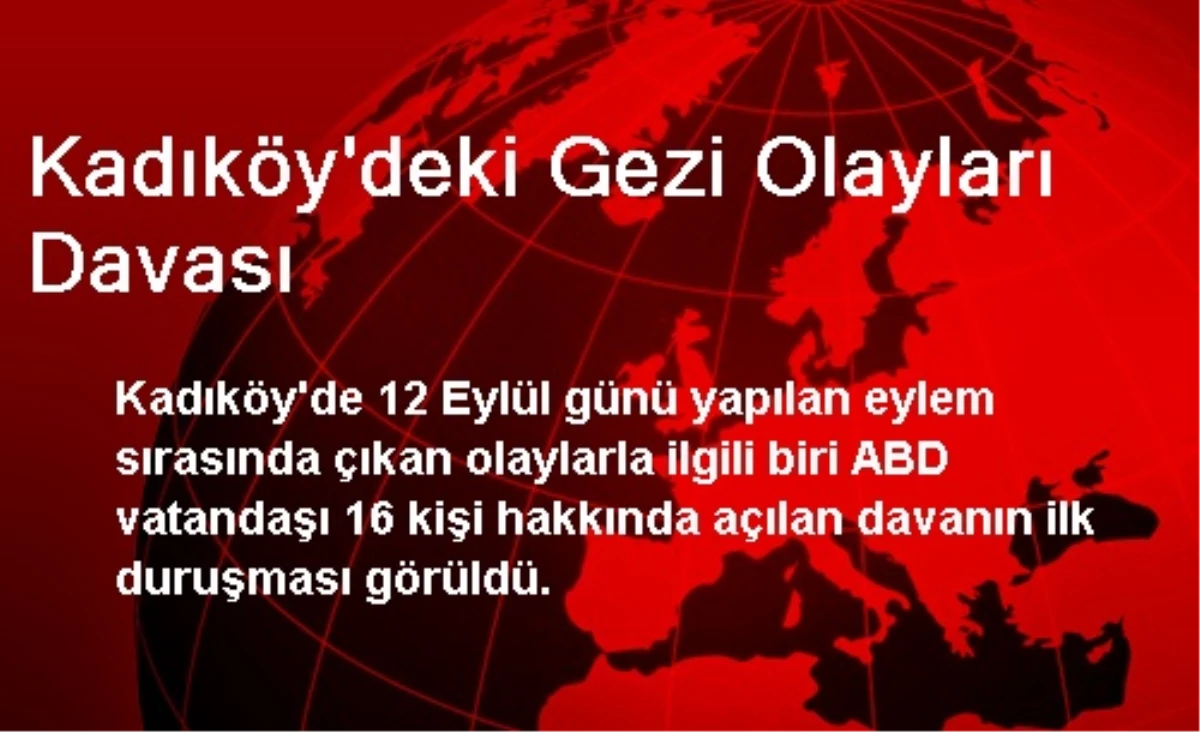 Kadıköy\'deki Gezi Olayları Davası