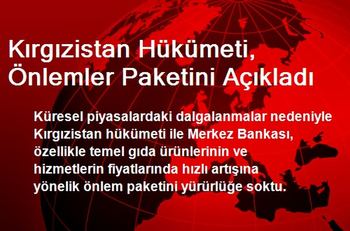 Kırgızistan Hükümeti, Önlemler Paketini Açıkladı
