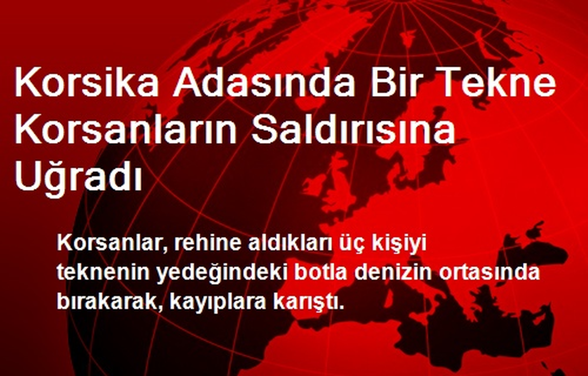 Korsika Adasında Bir Tekne Korsanların Saldırısına Uğradı