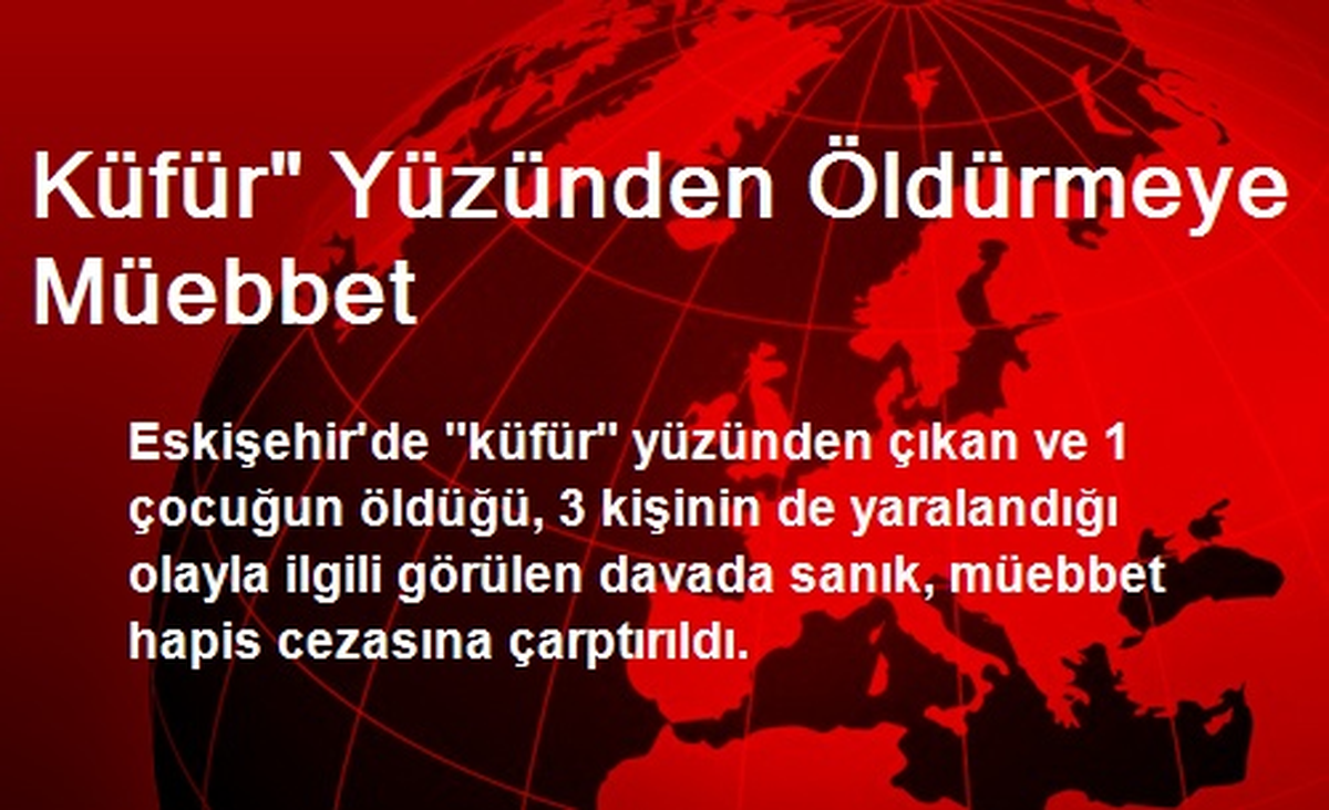 Küfür" Yüzünden Öldürmeye Müebbet