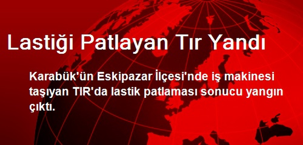 Lastiği Patlayan Tır Yandı