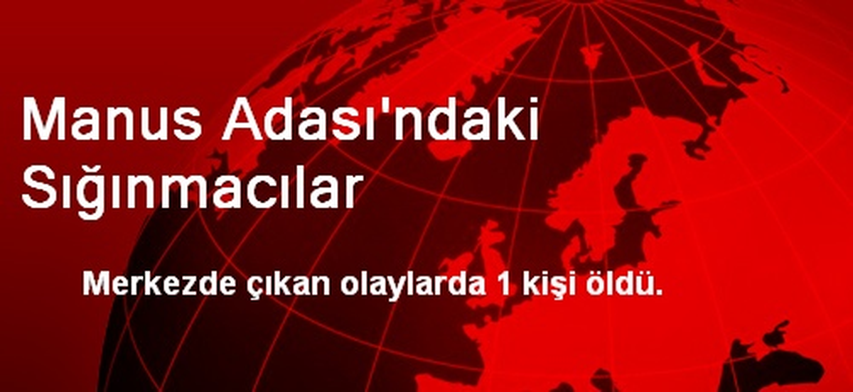Manus Adası\'ndaki Sığınmacılar