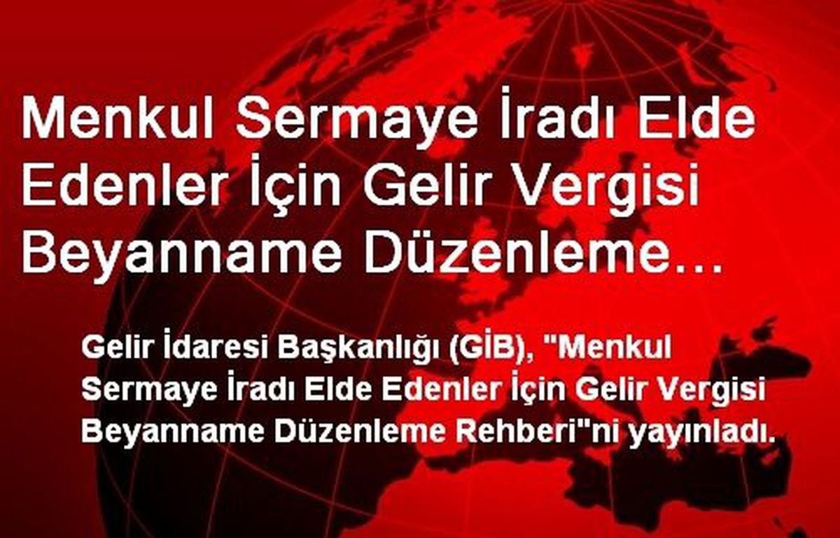 Menkul Sermaye İradı Elde Edenler İçin Gelir Vergisi Beyanname Düzenleme Rehberi Yayınlandı