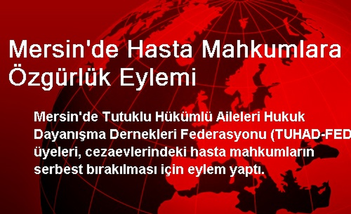 Mersin\'de Hasta Mahkumlara Özgürlük Eylemi