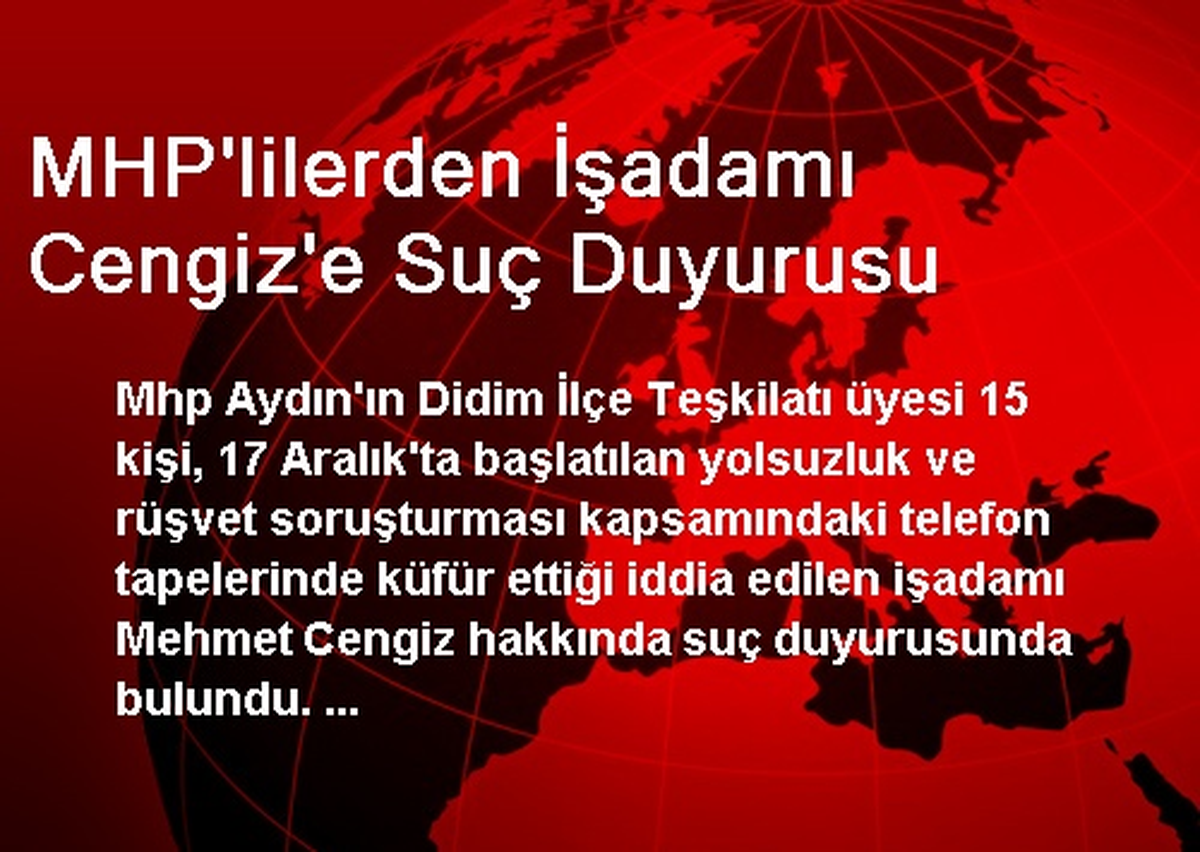 MHP\'lilerden İşadamı Cengiz\'e Suç Duyurusu