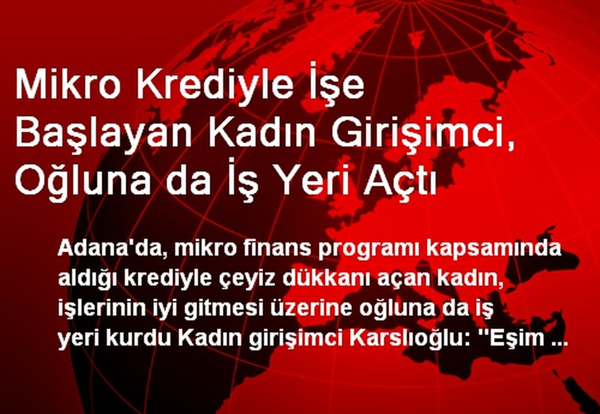 Mikro Krediyle İşe Başlayan Kadın Girişimci, Oğluna da İş Yeri Açtı