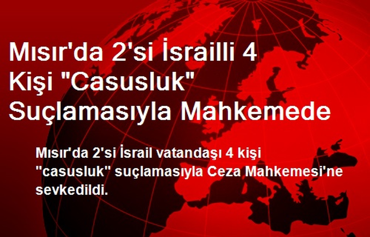 Mısır\'da 2\'si İsrailli 4 Kişi "Casusluk" Suçlamasıyla Mahkemede