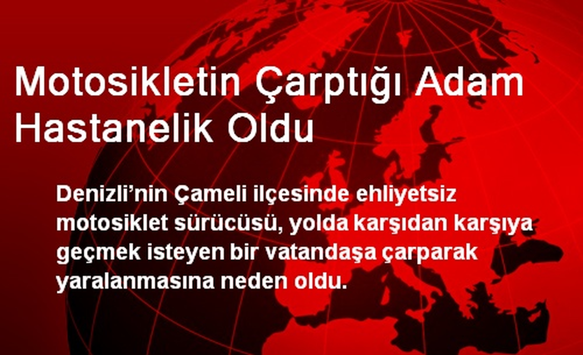 Motosikletin Çarptığı Adam Hastanelik Oldu