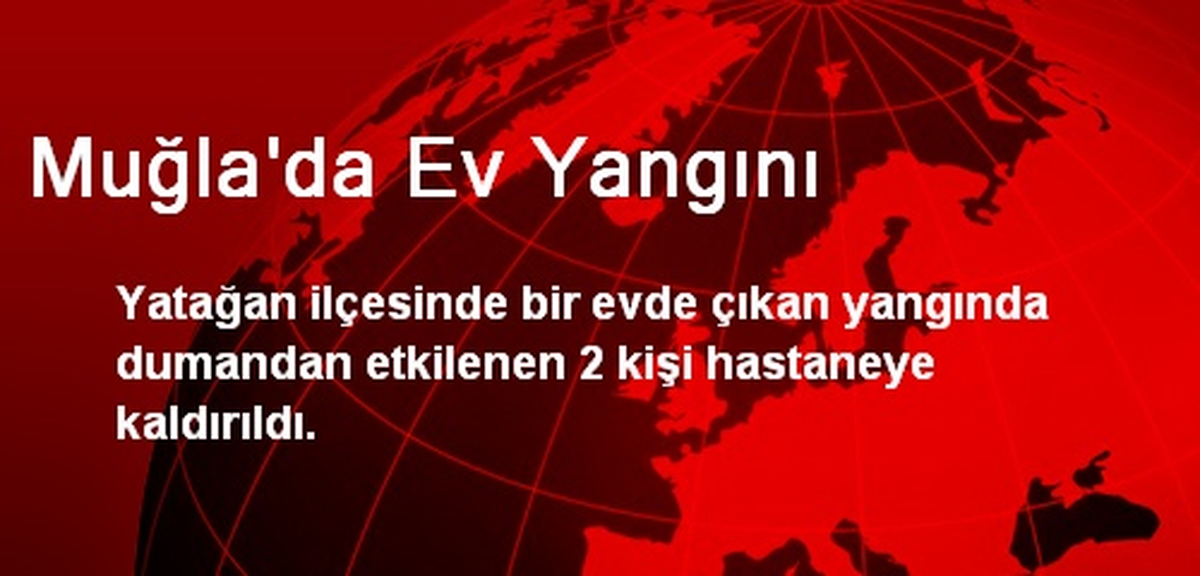 Muğla\'da Ev Yangını