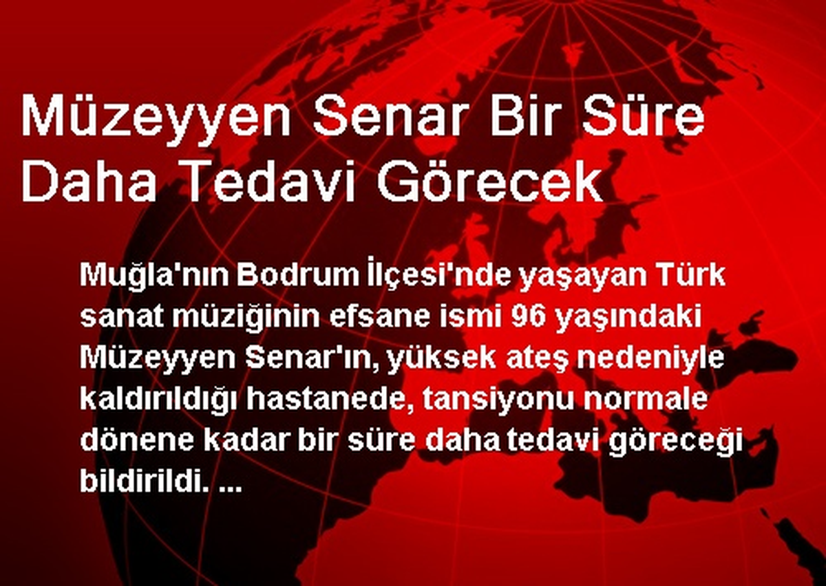 Müzeyyen Senar Bir Süre Daha Tedavi Görecek